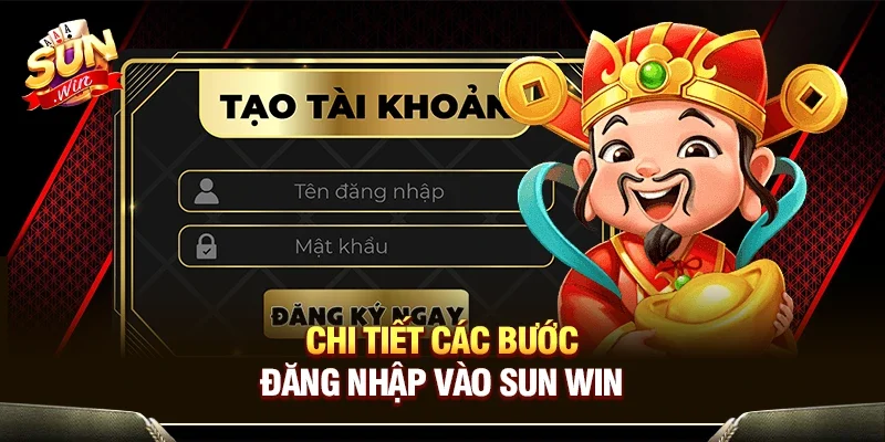 Chi tiết các bước đăng nhập vào Sun Win
